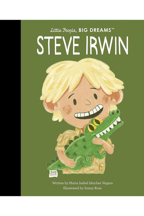 Little People, Big Dreams : Steve Irwin