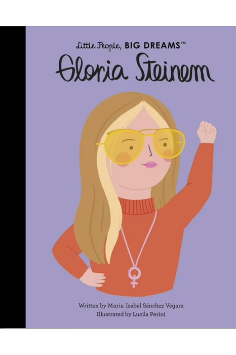 Little People, Big Dreams : Gloria Steinem